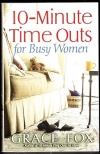 10-Minute Time Outs for Busy Women 
